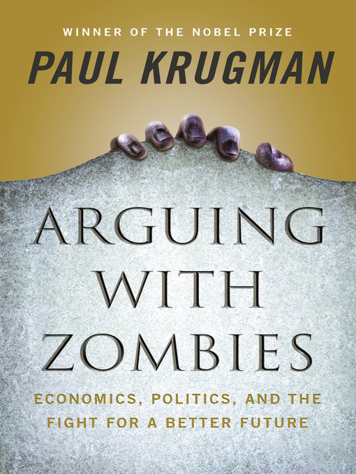 Title details for Arguing with Zombies by Paul Krugman - Wait list